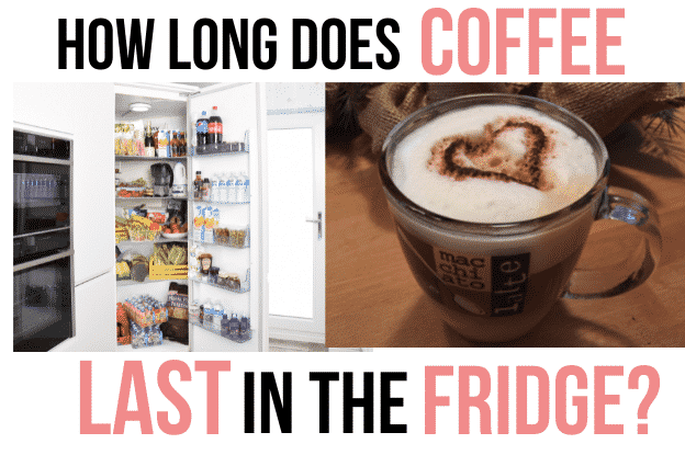 How long does coffee last in the fridge?
