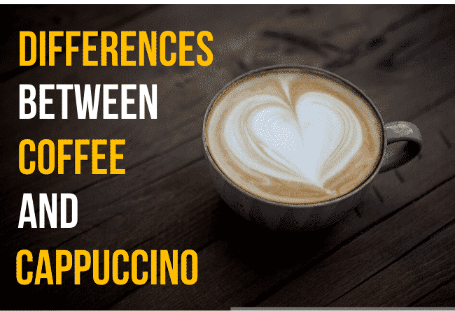 Differences Between Coffee and Cappuccino.