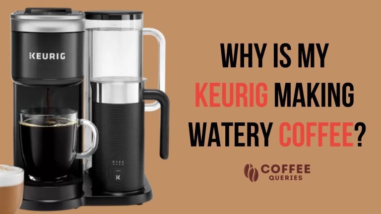 Why Is My Keurig Making Watery Coffee? Make It Stronger